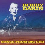 Bobby Darin's late folk/protest period, "Songs From Big Sur" album (compilation released in 2004).